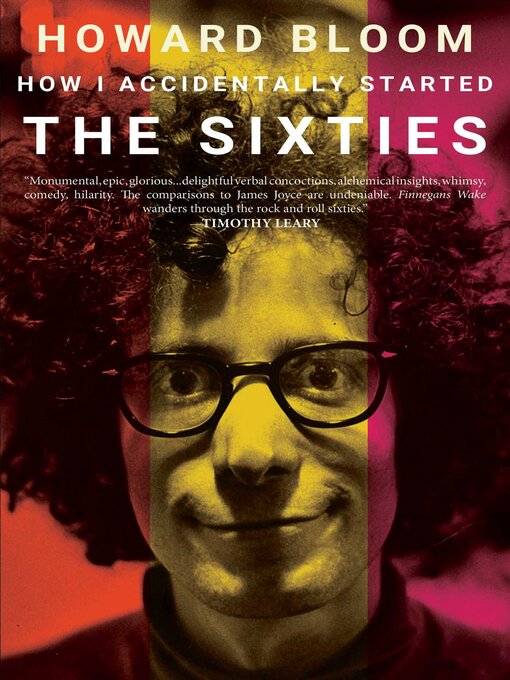 Title details for How I Accidentally Started the Sixties by Howard Bloom - Available